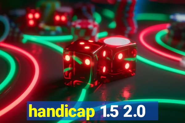 handicap 1.5 2.0